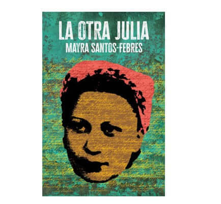 La Otra Julia- Mayra Santos Febres