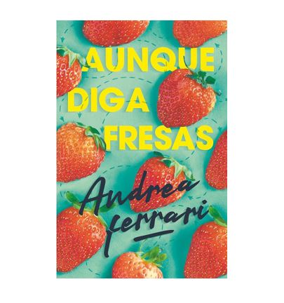 Aunque digas fresas